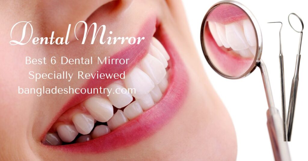 Best 6 Dental Mirror Reviewed And Tasted