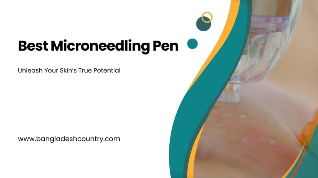 Best Microneedling Pen