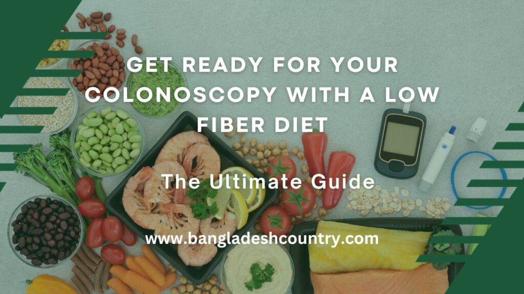 Get Ready for Your Colonoscopy with a Low Fiber Diet