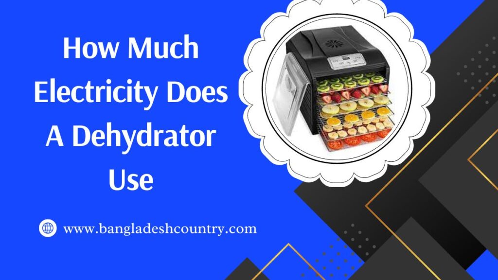 How Much Electricity Does A Dehydrator Use